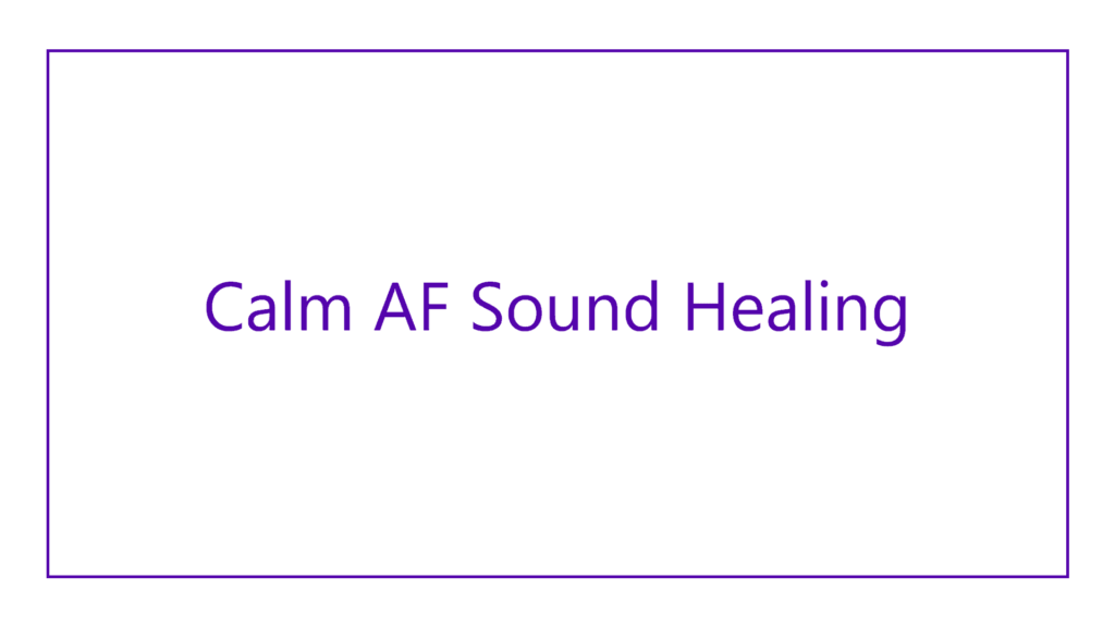 calm-af-sound-healing