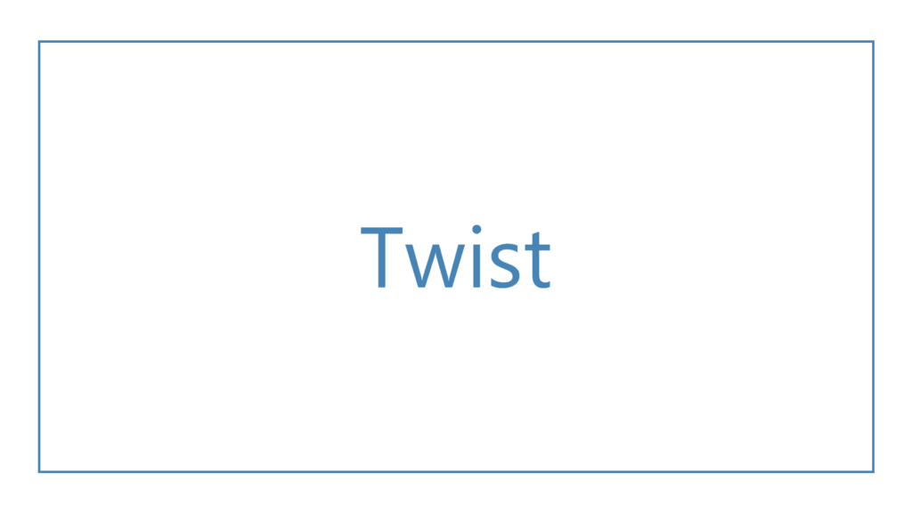 twist
